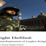 Sacred Right Defiled: China’s Iron-Fisted Repression of Uyghur Religious Freedom